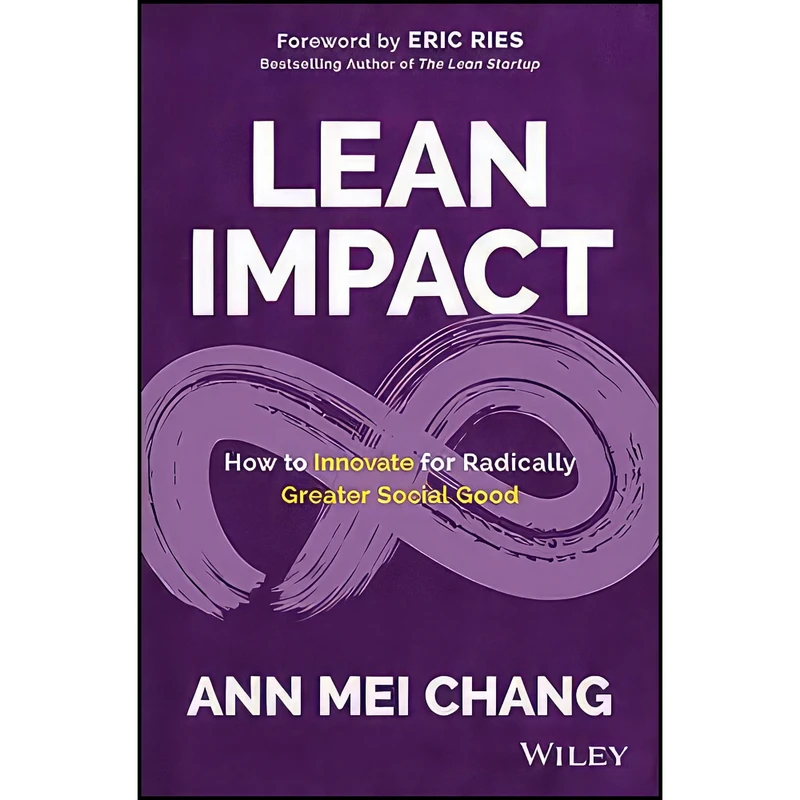 کتاب Lean Impact اثر Ann Mei Chang and Eric Ries انتشارات Wiley