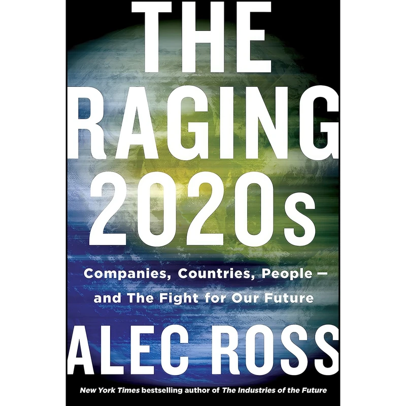 کتاب The Raging 2020s اثر Alec Ross انتشارات Henry Holt and Co.
