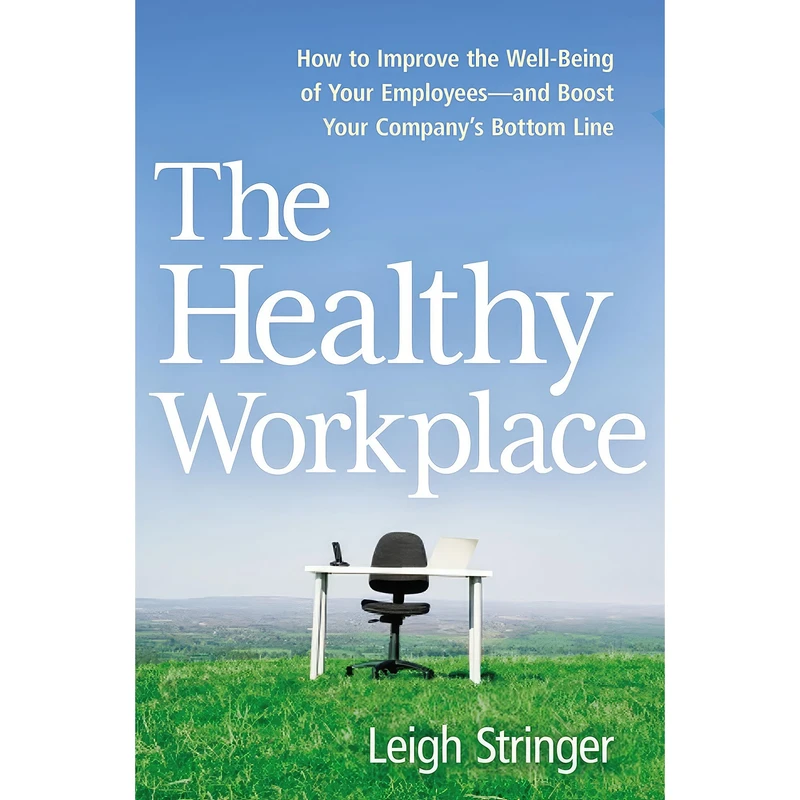 کتاب The Healthy Workplace اثر Leigh Stringer انتشارات AMACOM