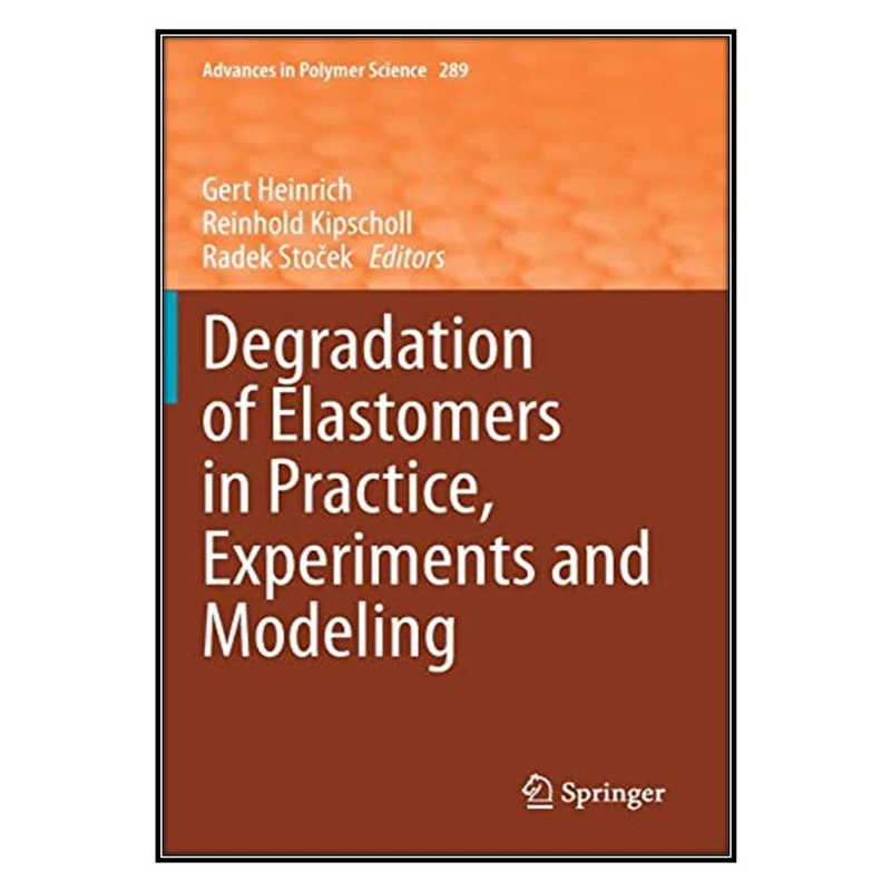  کتاب Degradation of Elastomers in Practice, Experiments and Modeling اثر  جمعي از نويسندگان انتشارات مؤلفين طلايي