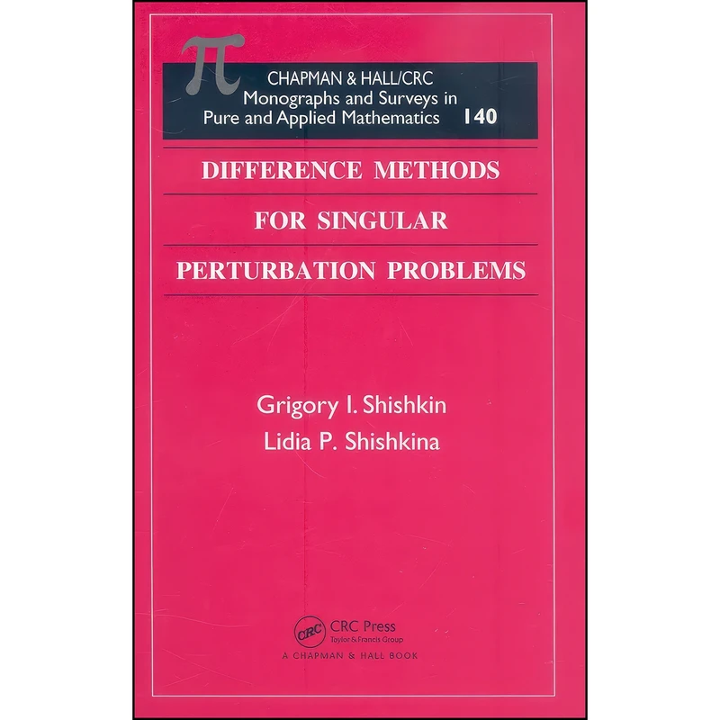 کتاب Difference Methods for Singular Perturbation Problems  اثر جمعي از نويسندگان انتشارات Chapman and Hall/CRC