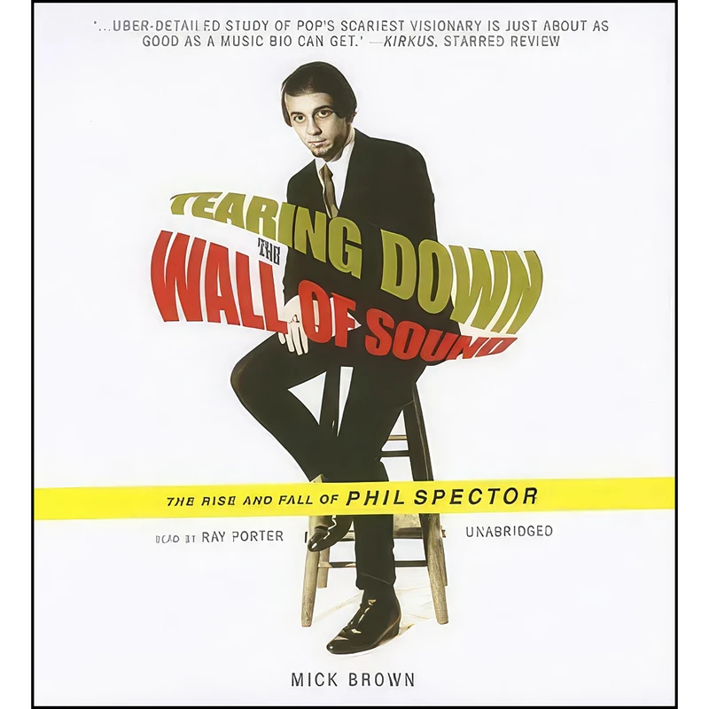 کتاب Tearing Down the Wall of Sound اثر Mick Brown and Ray Porter انتشارات Blackstone Audiobooks