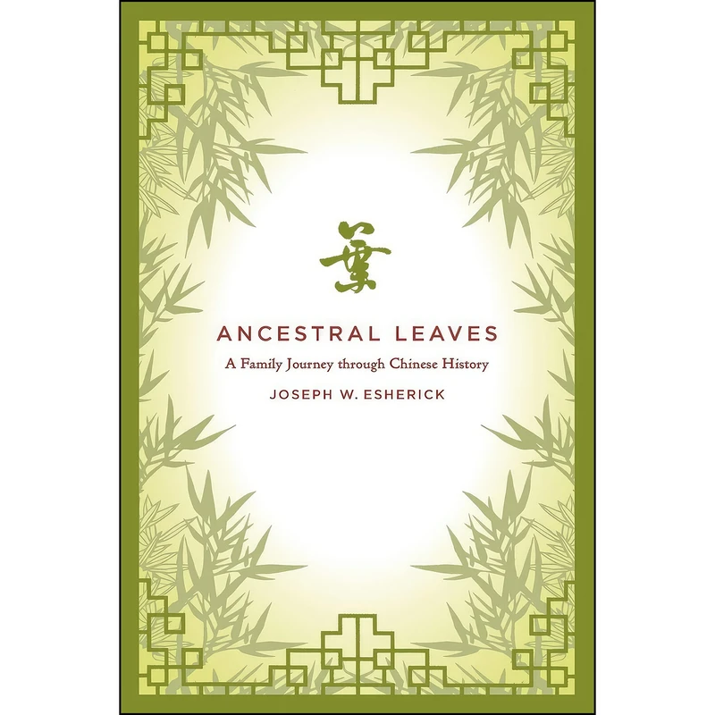 کتاب Ancestral Leaves اثر Joseph Esherick انتشارات University of California Press