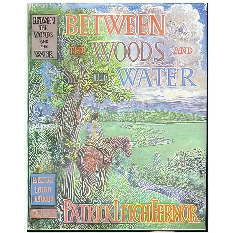 کتاب Between the Woods and the Water اثر Patrick Leigh Fermor انتشارات Viking Adult