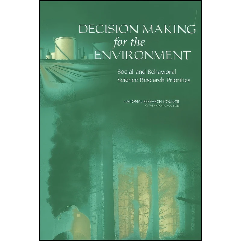 کتاب Decision Making for the Environment اثر جمعي از نويسندگان انتشارات National Academies Press