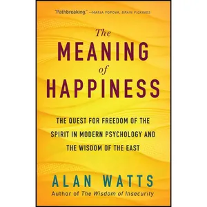 کتاب The Meaning of Happiness اثر Alan Watts انتشارات New World Library