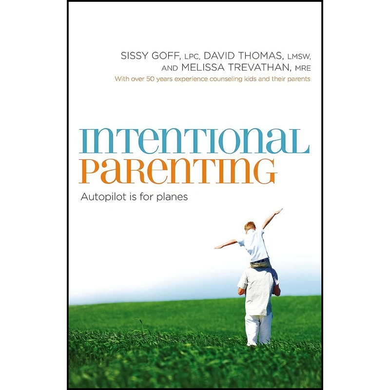 کتاب Intentional Parenting اثر Sissy Goff and David Thomas and Melissa Trevathan انتشارات Thomas Nelson