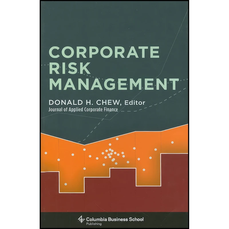 کتاب Corporate Risk Management اثر Donald Chew انتشارات Columbia University Press