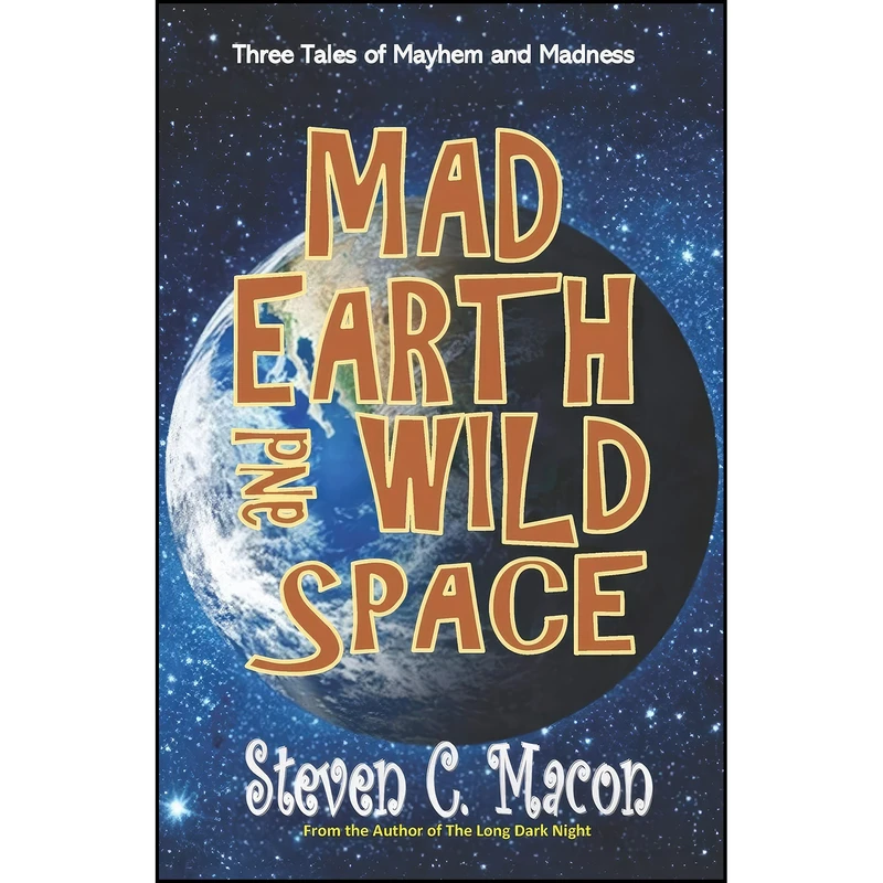 کتاب Mad Earth and Wild Space اثر Steven C. Macon انتشارات تازه ها