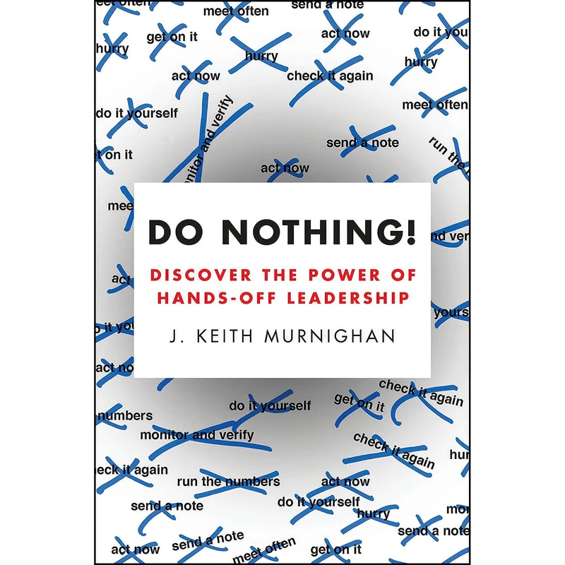کتاب Do Nothing اثر John Keith Murnighan انتشارات Portfolio