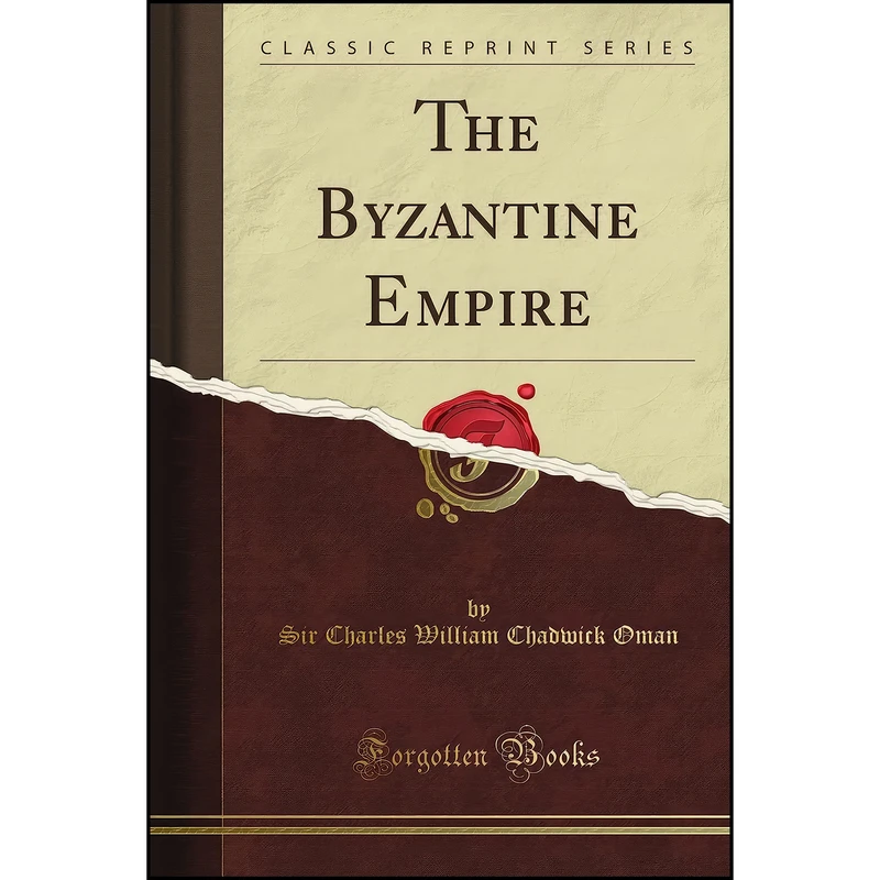 کتاب The Byzantine Empire  اثر Charles Oman انتشارات Forgotten Books