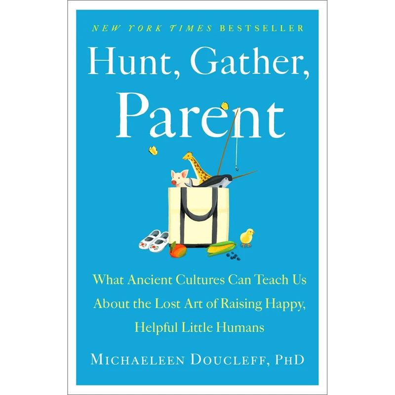 کتاب Hunt, Gather, Parent اثر Michaeleen Doucleff  انتشارات Simon & Schuster