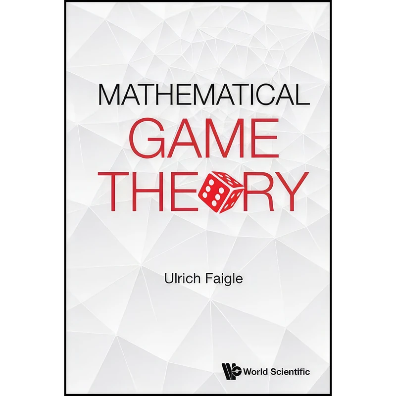 کتاب Mathematical Game Theory اثر Ulrich Faigle انتشارات WSPC