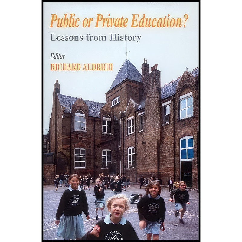 کتاب Public or Private Education? اثر Richard Aldrich انتشارات Routledge