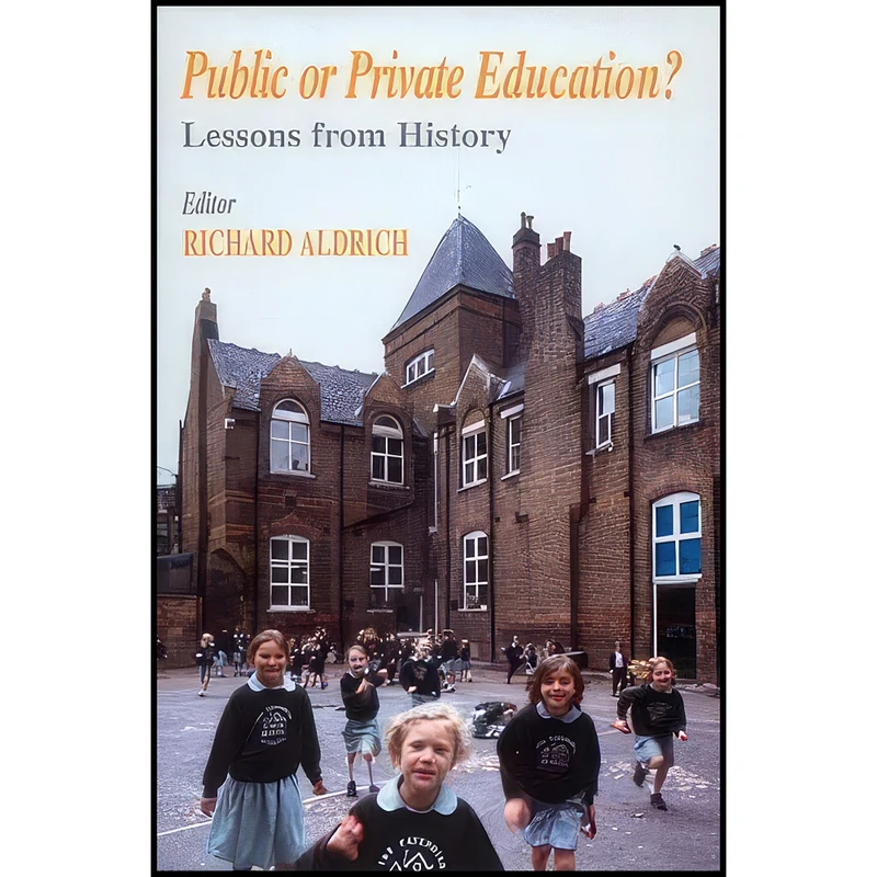 کتاب Public or Private Education? اثر Richard Aldrich انتشارات Routledge