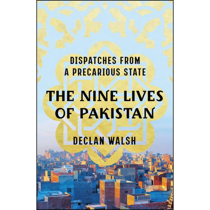 کتاب The Nine Lives of Pakistan اثر Declan Walsh انتشارات W. W. Norton & Company