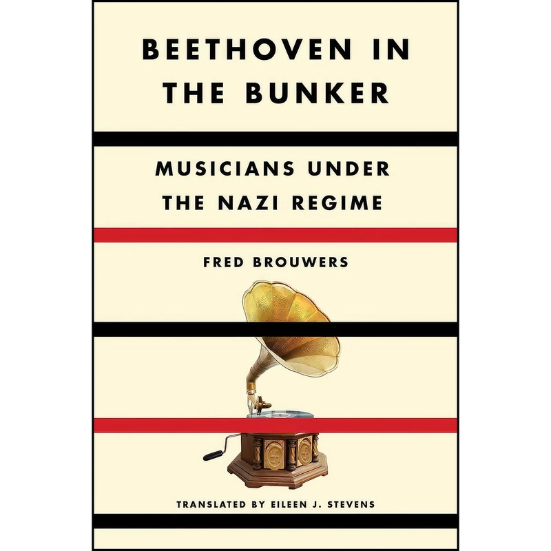 کتاب Beethoven in the Bunker اثر Fred Brouwers and Eileen J. Stevens انتشارات Other Press