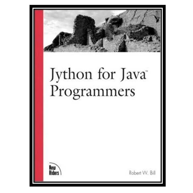 کتاب Jython for Java Programmers اثر Robert Bill انتشارات مؤلفین طلایی