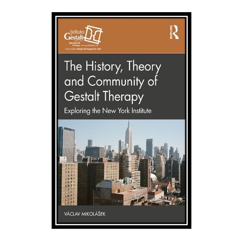 کتاب The History, Theory and Community of Gestalt Therapy اثر Václav Mikolášek انتشارات مؤلفین طلایی