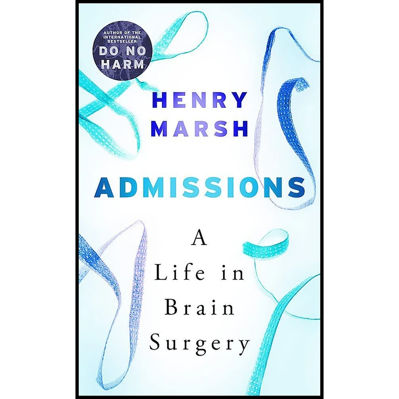 کتاب Admissions اثر Henry Marsh انتشارات Weidenfeld & Nicolson