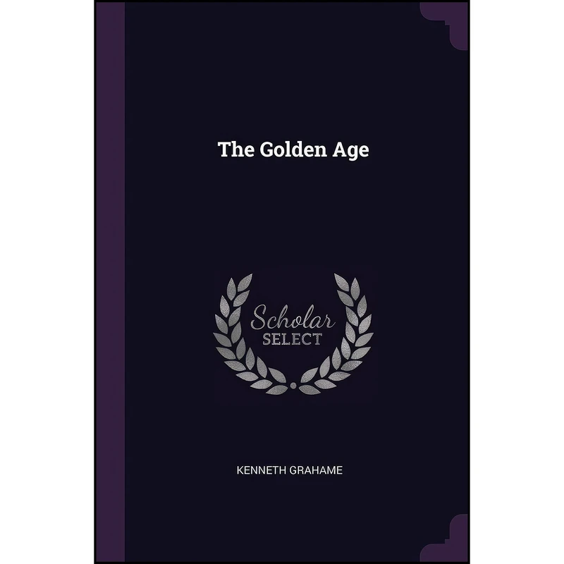 کتاب The Golden Age اثر Kenneth Grahame انتشارات Palala Press
