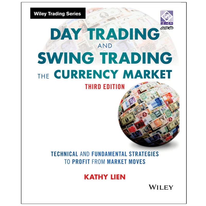 کتاب DAY TRADING AND SWING TRADING THE CURRENCYMARKET Third Edition اثر Kathy Lien انتشارات رایان کاویان
