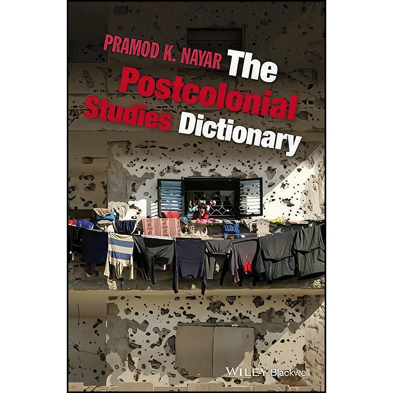 کتاب The Postcolonial Studies Dictionary اثر Pramod K. Nayar انتشارات Wiley