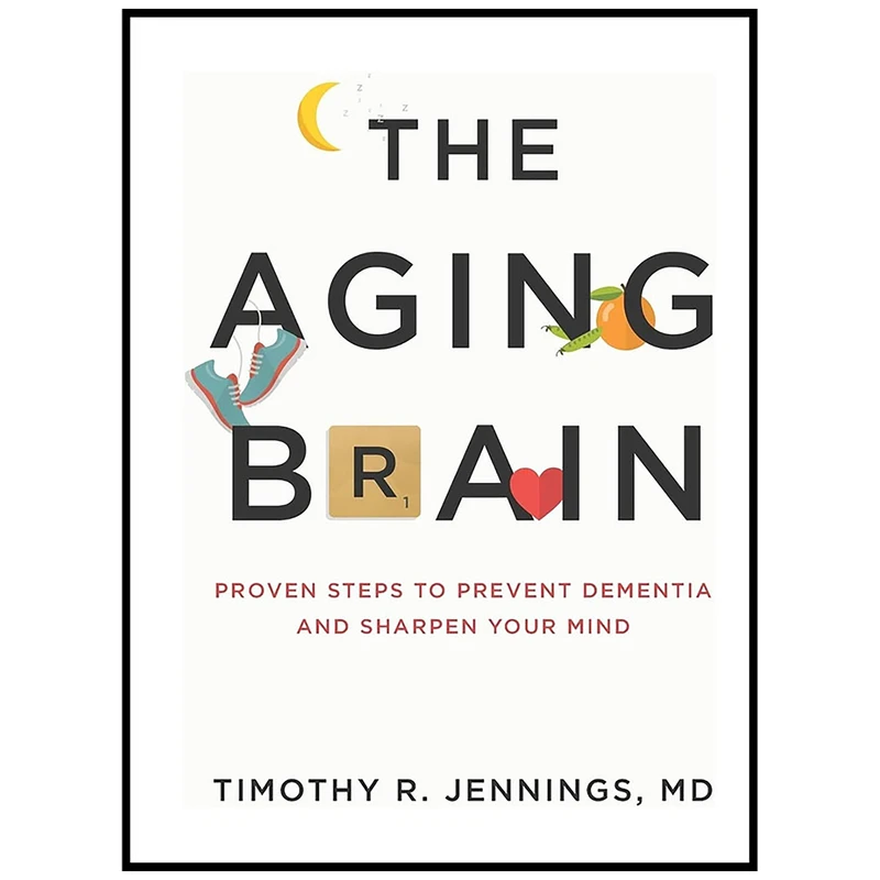 کتاب The Aging Brain اثر Timothy R. Jennings MD انتشارات تازه ها