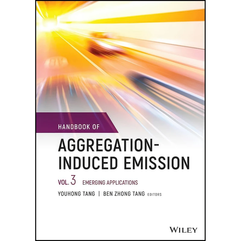 کتاب Handbook of Aggregation-Induced Emission, Volume 3 اثر Ben Zhong Tang and Youhong Tang انتشارات Wiley