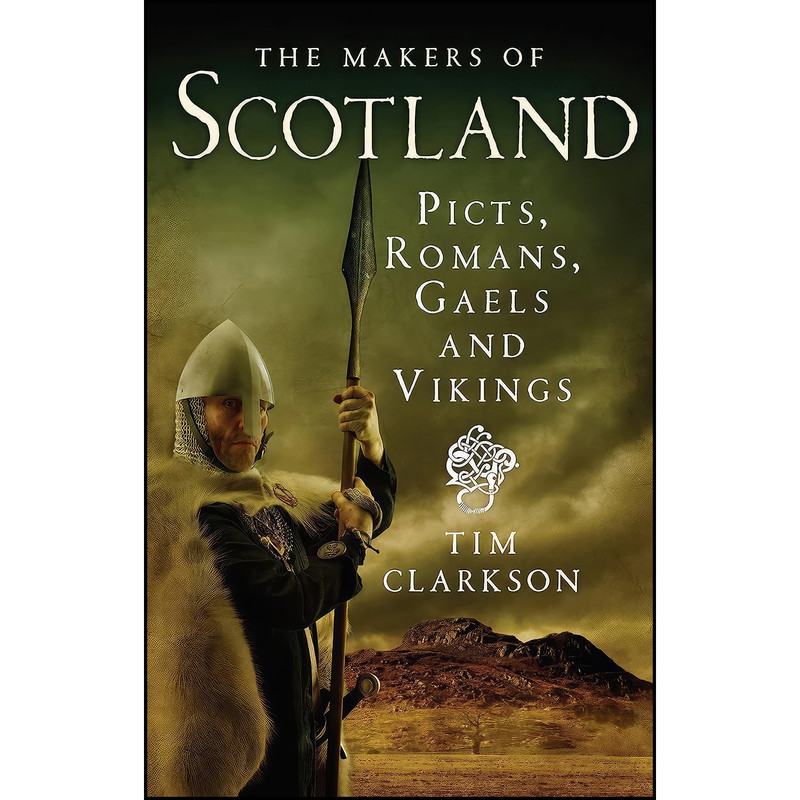 کتاب The Makers of Scotland اثر Tim Clarkson انتشارات Birlinn