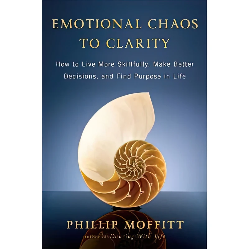 کتاب Emotional Chaos to Clarity اثر Phillip Moffitt انتشارات Hudson Street Press