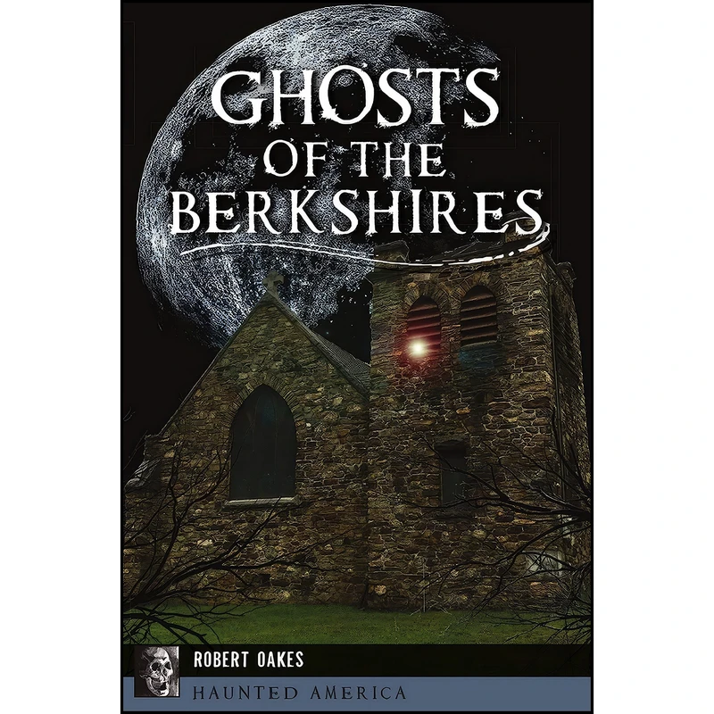 کتاب Ghosts of the Berkshires  اثر Robert Oakes انتشارات The History Press