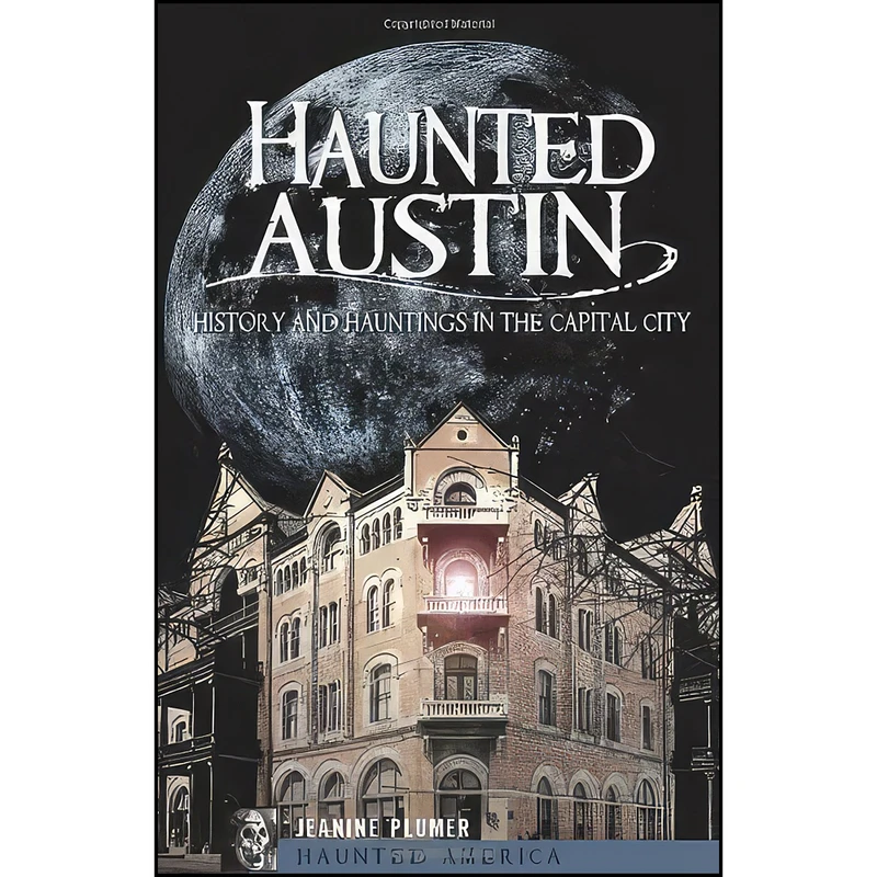 کتاب Haunted Austin اثر Jeanine Marie Zeller-Plumer انتشارات The History Press