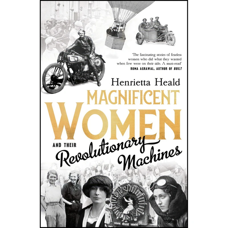 کتاب Magnificent Women and Their Revolutionary Machines اثر Henrietta Heald انتشارات Unbound