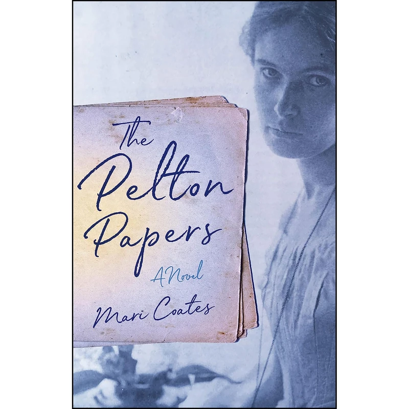 کتاب The Pelton Papers اثر Mari Coates انتشارات She Writes Press