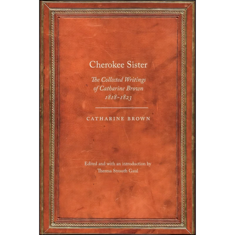 کتاب Cherokee Sister اثر جمعي از نويسندگان انتشارات University of Nebraska Press