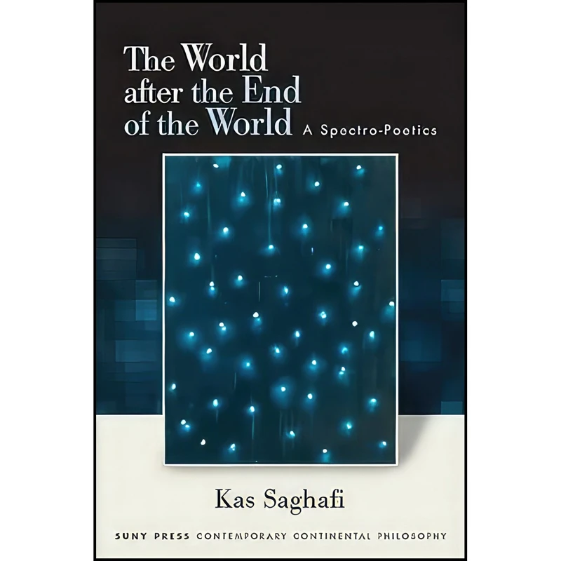 کتاب World after the End of the World, The اثر Kas Saghafi انتشارات SUNY Press