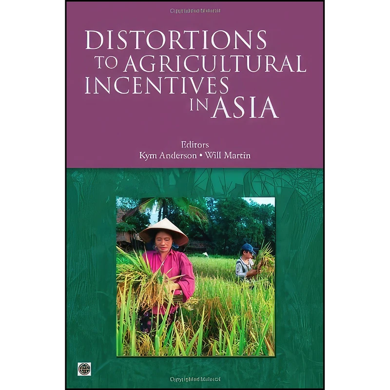 کتاب Distortions to Agricultural Incentives in Asia  اثر Kym Anderson and Will Martin انتشارات World Bank Publications