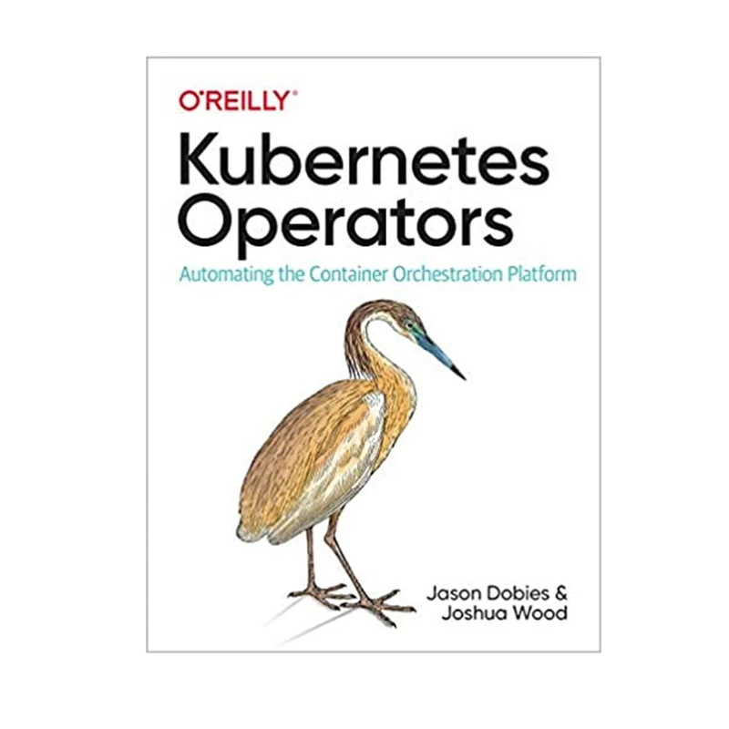 کتاب Kubernetes Operators, 1st Edition اثر Jason Dobies& Joshua Wood انتشارات مؤلفین طلایی