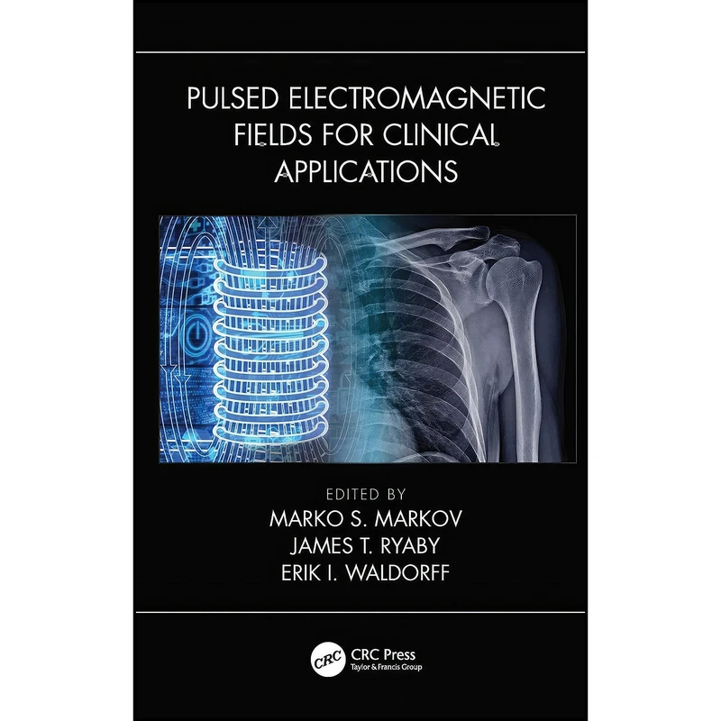 کتاب Pulsed Electromagnetic Fields for Clinical Applications اثر جمعي از نويسندگان انتشارات CRC Press