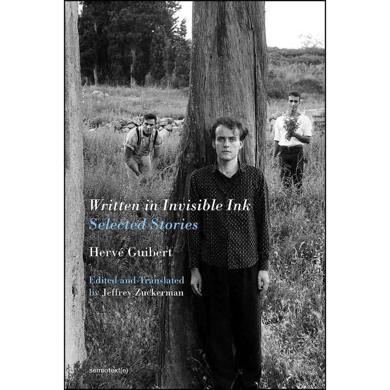 کتاب Written in Invisible Ink اثر Herve Guibert and Jeffrey Zuckerman انتشارات Semiotext