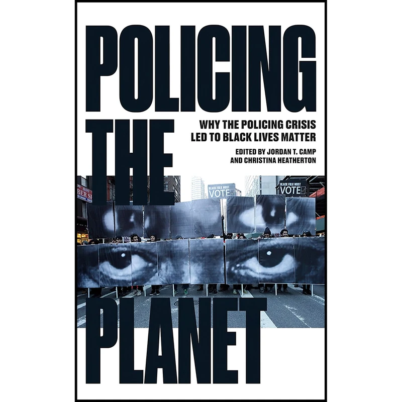 کتاب Policing the Planet اثر Jordan T. Camp and Christina Heatherton انتشارات Verso