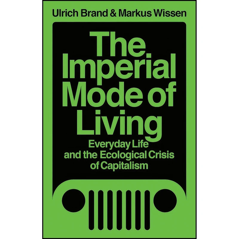 کتاب The Imperial Mode of Living اثر Ulrich Brand and Markus Wissen انتشارات Verso