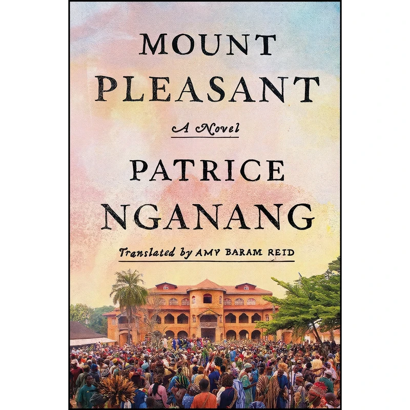 کتاب Mount Pleasant اثر Patrice Nganang and Amy Baram Reid انتشارات Farrar, Straus and Giroux
