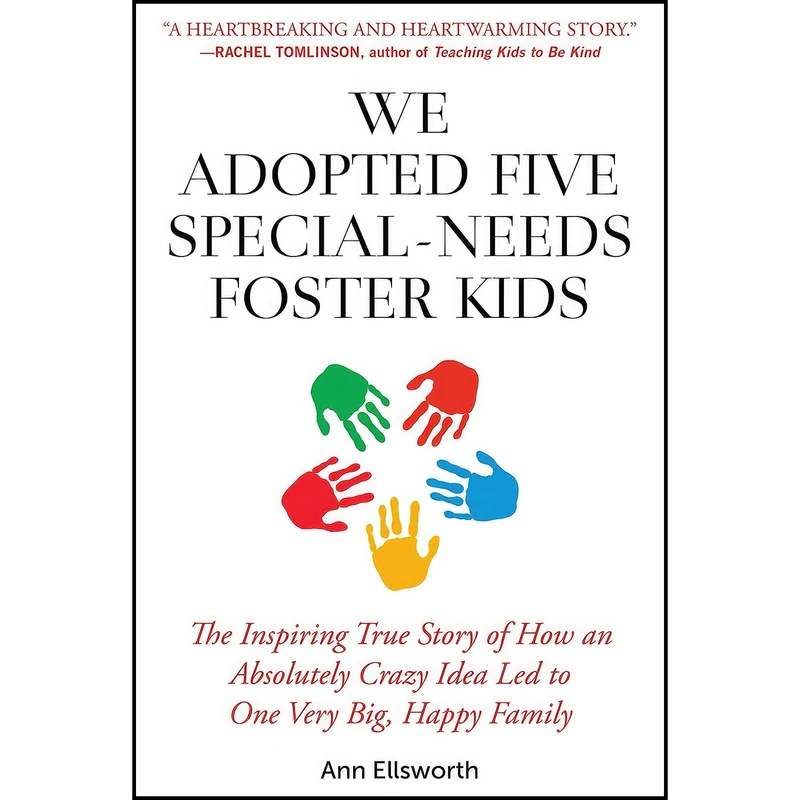 کتاب We Adopted Five Special-Needs Foster Kids اثر Ann Ellsworth انتشارات Skyhorse