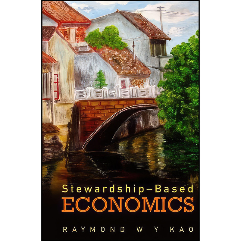 کتاب Stewardship-Based Economics اثر Raymond W. Y. Kao انتشارات Wspc