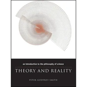 کتاب Theory and Reality اثر Peter Godfrey-Smith انتشارات University of Chicago Press
