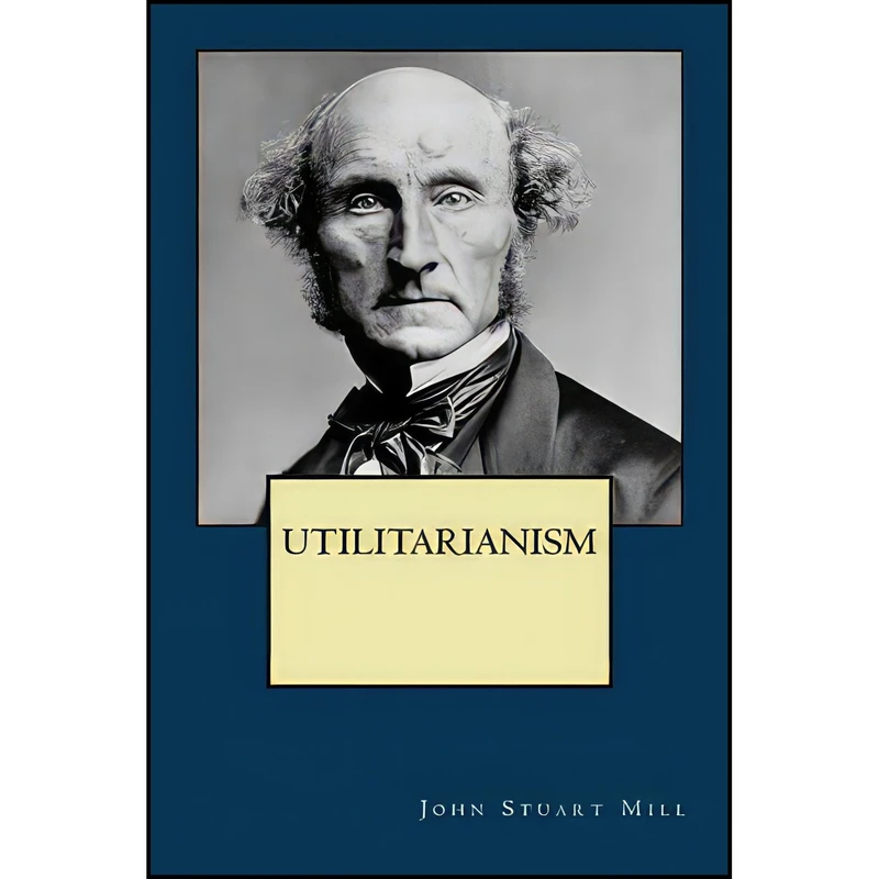 کتاب Utilitarianism اثر John Stuart Mill انتشارات تازه ها