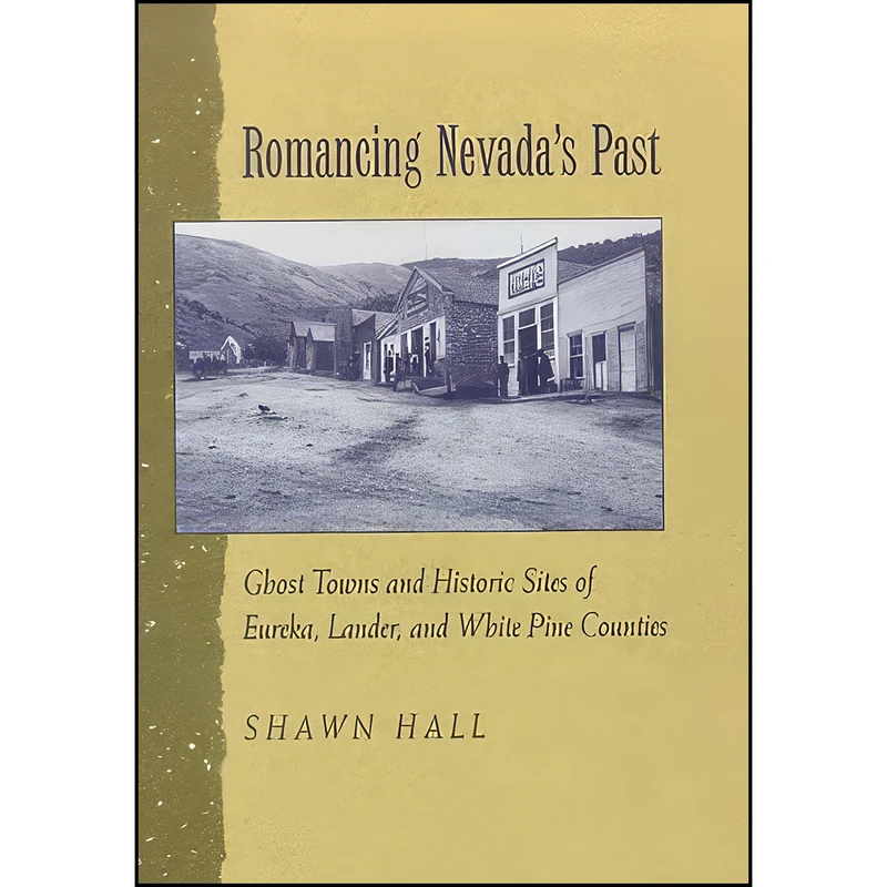 کتاب Romancing NevadaS Past اثر Shawn Hall انتشارات University of Nevada Press