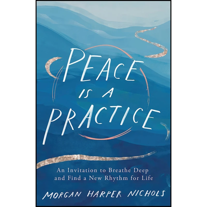کتاب Peace Is a Practice اثر Morgan Harper Nichols انتشارات Zondervan